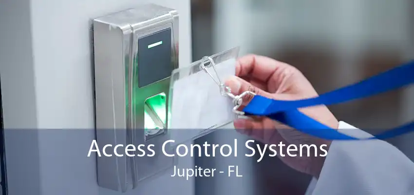 Access Control Systems Jupiter - FL