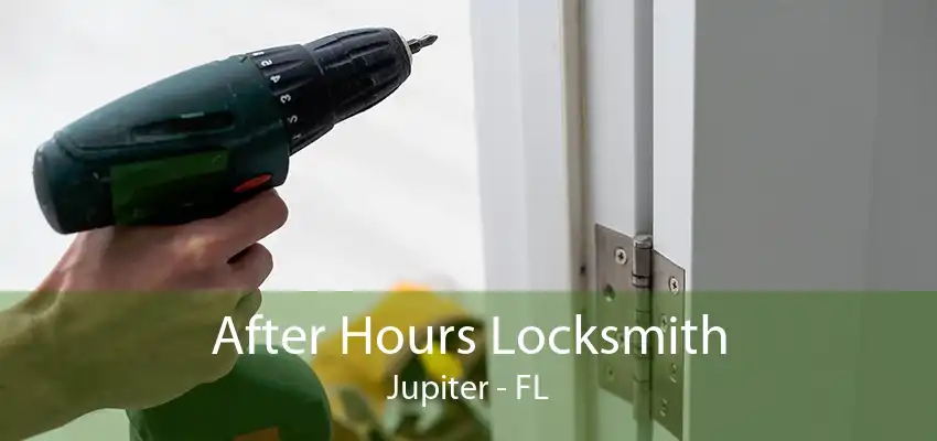 After Hours Locksmith Jupiter - FL