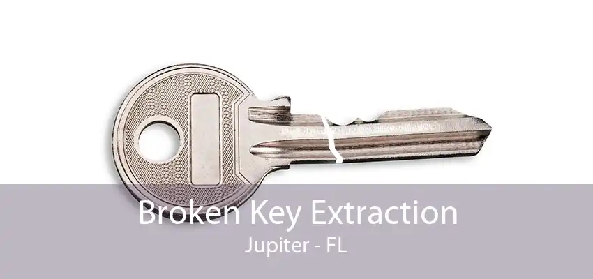 Broken Key Extraction Jupiter - FL