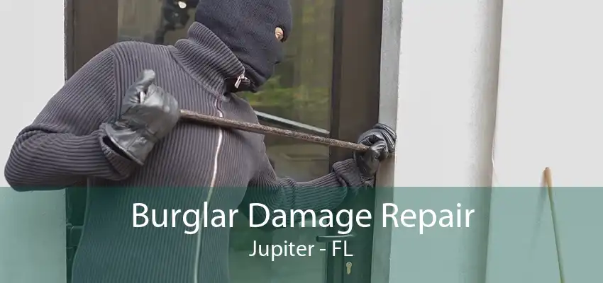 Burglar Damage Repair Jupiter - FL