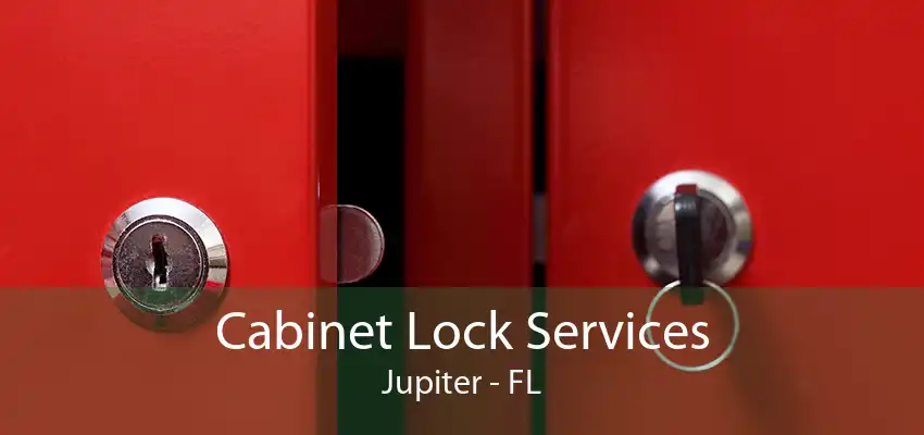 Cabinet Lock Services Jupiter - FL