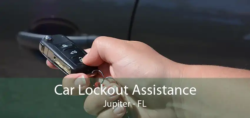 Car Lockout Assistance Jupiter - FL