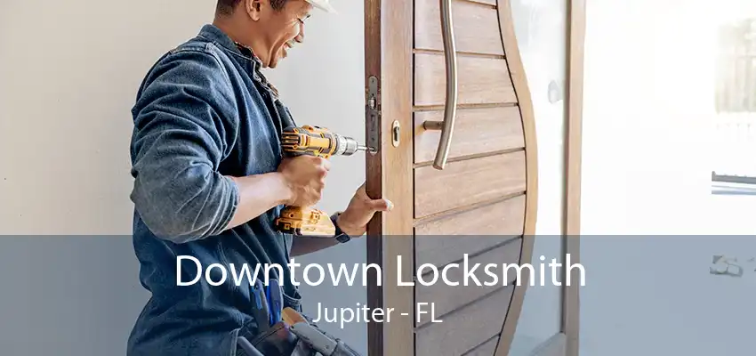 Downtown Locksmith Jupiter - FL