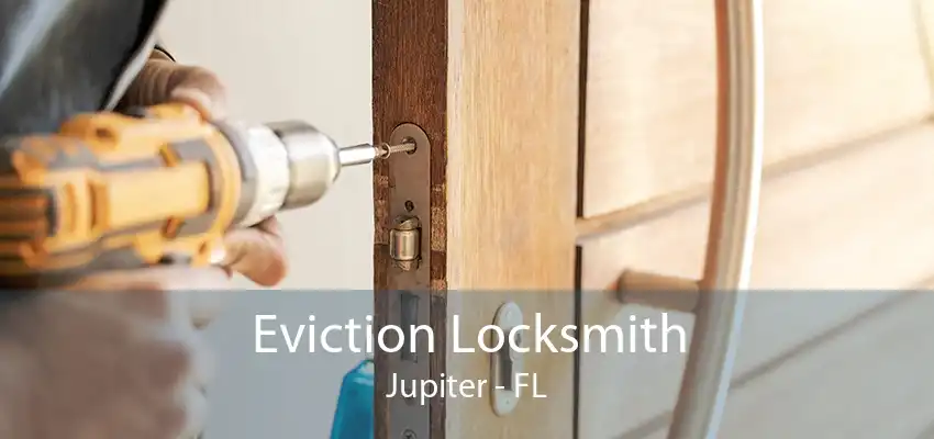 Eviction Locksmith Jupiter - FL