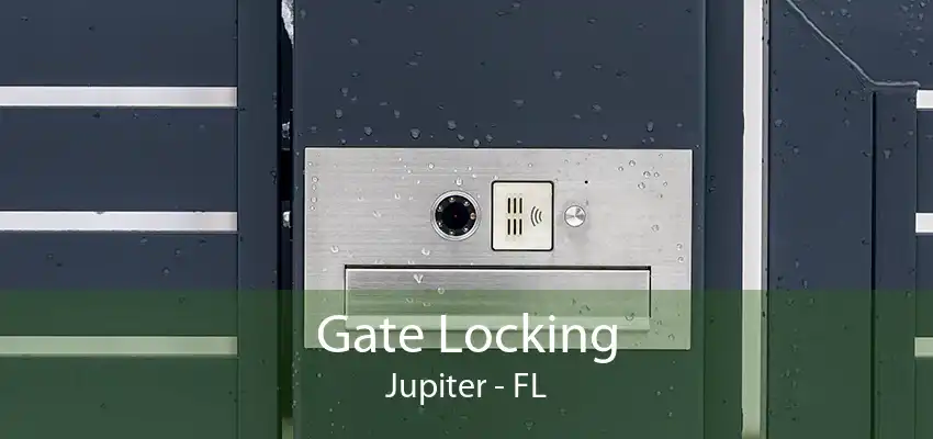 Gate Locking Jupiter - FL