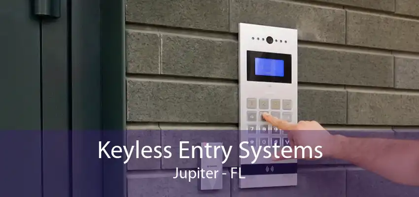 Keyless Entry Systems Jupiter - FL