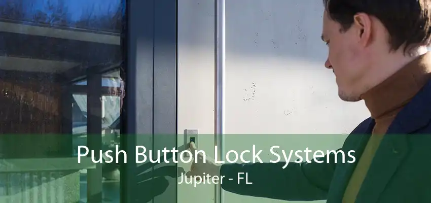 Push Button Lock Systems Jupiter - FL