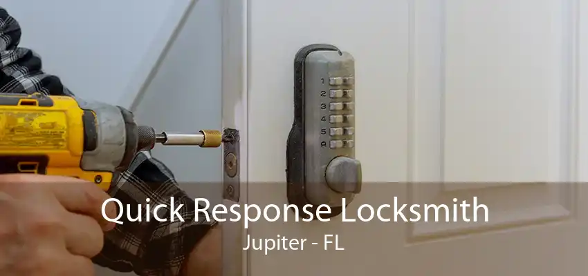 Quick Response Locksmith Jupiter - FL