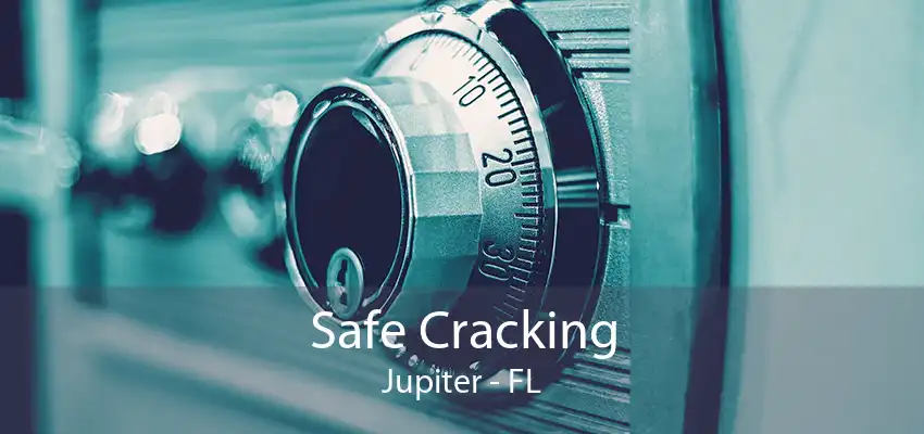 Safe Cracking Jupiter - FL