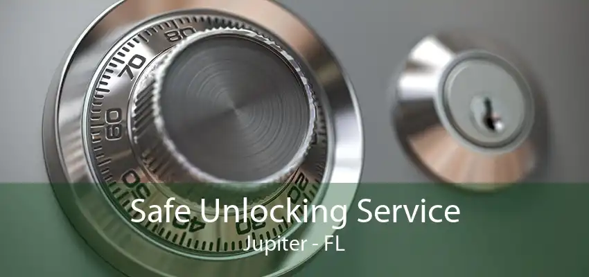 Safe Unlocking Service Jupiter - FL