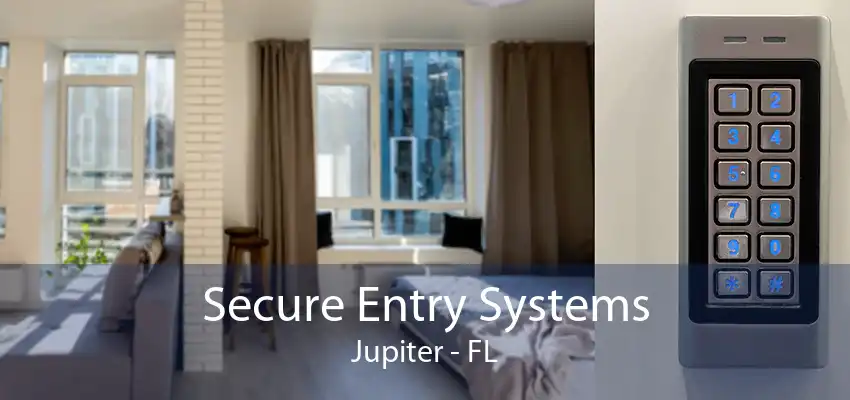 Secure Entry Systems Jupiter - FL