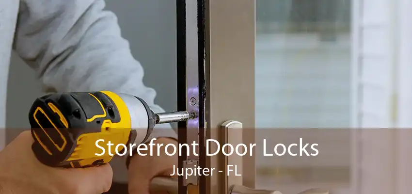 Storefront Door Locks Jupiter - FL