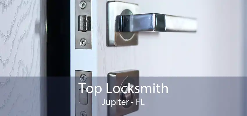 Top Locksmith Jupiter - FL