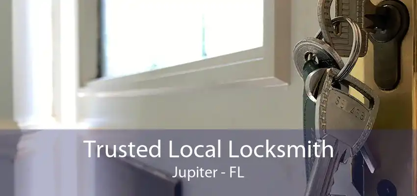 Trusted Local Locksmith Jupiter - FL