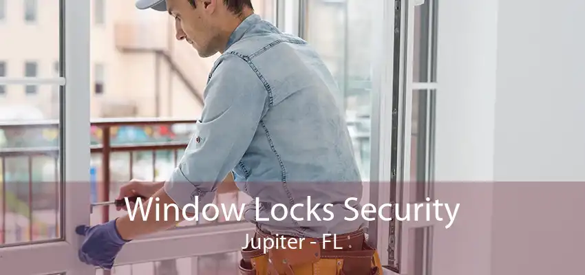 Window Locks Security Jupiter - FL